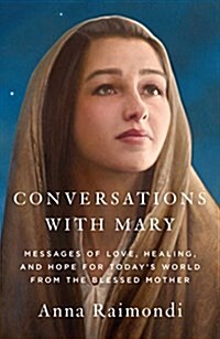 Conversations with Mary: Messages of Love, Healing, Hope, and Unity for Everyone (Hardcover)