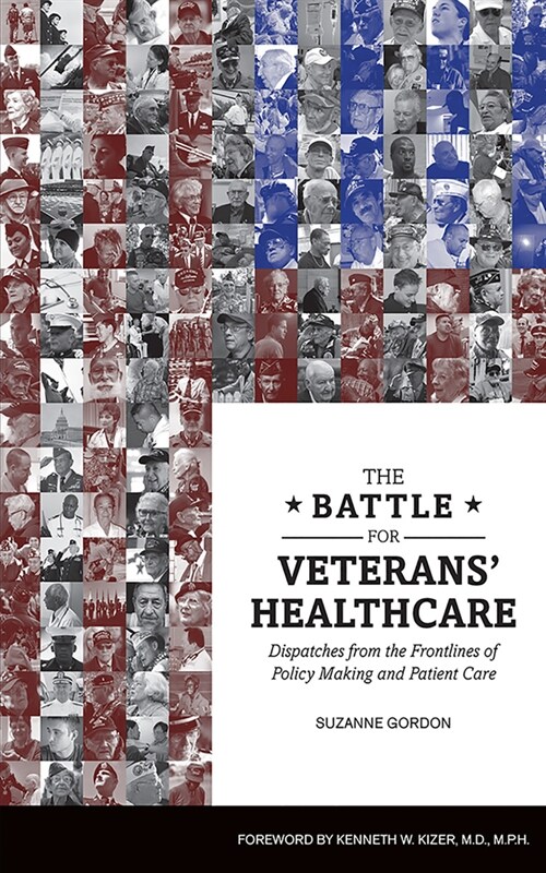 The Battle for Veterans Healthcare: Dispatches from the Front Lines of Policy Making and Patient Care (Paperback)