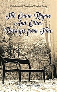 The Onam Rhyme and Other Passages from Time: A Collection of Traditional English Poetry (Paperback)