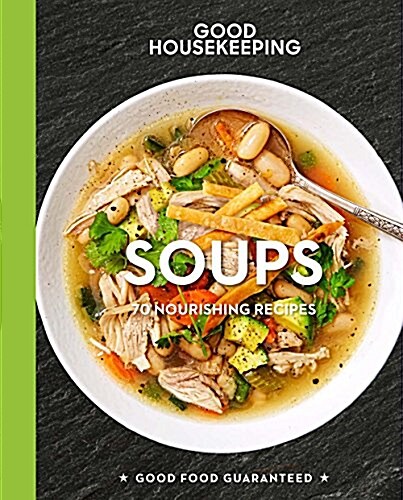 Good Housekeeping Soups: 70+ Nourishing Recipes Volume 14 (Hardcover)