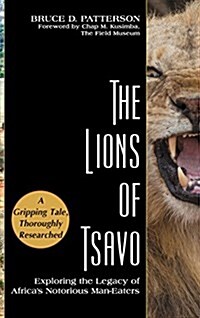 The Lions of Tsavo: Exploring the Legacy of Africas Notorious Man-Eaters (Hardcover, Reprint)