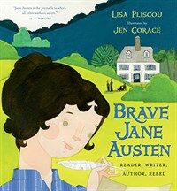 Brave Jane Austen :reader, writer, author, rebel 