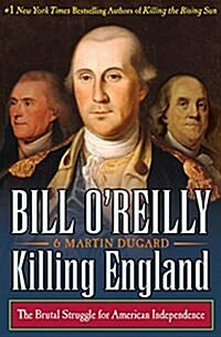 Killing England: The Brutal Struggle for American Independence (Hardcover)