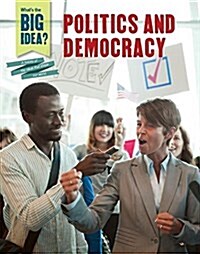 Politics and Democracy (Library Binding)