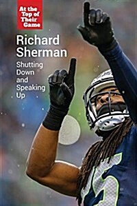 Richard Sherman: Shutting Down and Speaking Up (Library Binding)