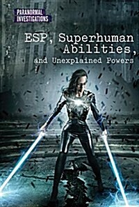 ESP, Superhuman Abilities, and Unexplained Powers (Library Binding)