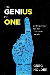 The Genius of One: Gods Answer for Our Fractured World (Paperback)