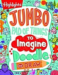 Jumbo Pad of Things to Imagine, Doodle, and Draw (Paperback)