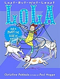 Last-But-Not-Least Lola and a Knot the Size of Texas (Paperback)