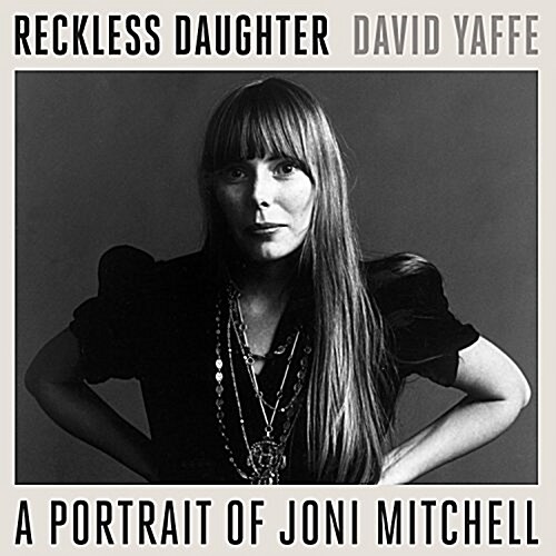 Reckless Daughter: A Portrait of Joni Mitchell (Audio CD)
