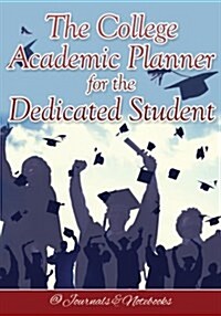 The College Academic Planner for the Dedicated Student (Paperback)