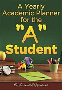 A Yearly Academic Planner for the A Student (Paperback)