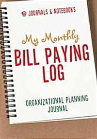 My Monthly Bill Paying Log Organizational Planning Journal (Paperback)