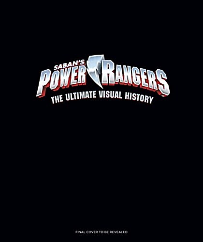 Power Rangers: The Ultimate Visual History (Hardcover)