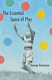 The Essential Space of Play (Paperback)
