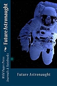 Future Astronaught (Journal / Notebook) (Paperback)