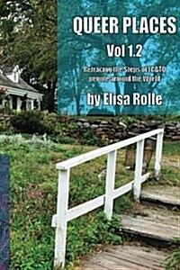 Queer Places, Vol. 1.2: Retracing the Steps of Lgbtq People Around the World Authored by Elisa Rolle (Paperback)