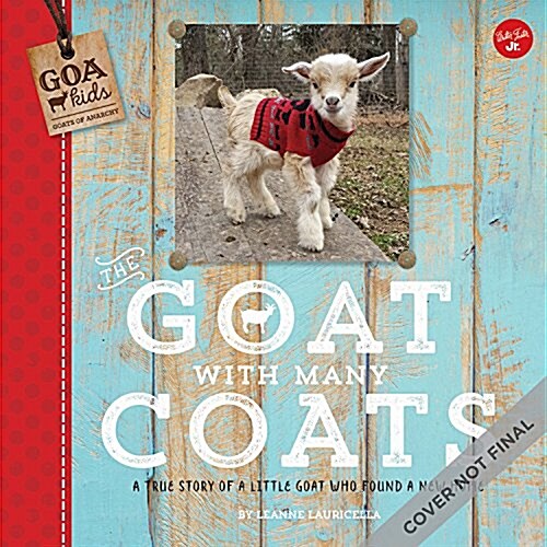 Goa Kids - Goats of Anarchy: The Goat with Many Coats: A True Story of a Little Goat Who Found a New Home (Hardcover)