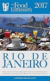 Rio de Janeiro - 2017: The Food Enthusiasts Complete Restaurant Guide (Paperback)