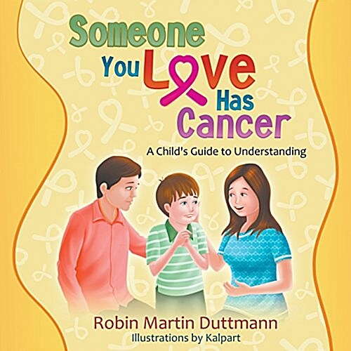 Someone You Love Has Cancer: A Childs Guide to Understanding (Paperback)