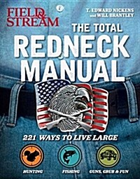Total Redneck Manual: 221 Ways to Live Large (Paperback)