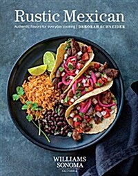 Rustic Mexican: Authentic Flavors for Everyday Cooking (Hardcover)