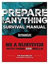 Prepare for Anything (Paperback Edition): 338 Essential Skills Pandemic and Virus Preparation Disaster Preparation Protection Family Safety (Paperback)