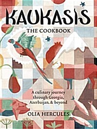 Kaukasis: A Culinary Journey Through Georgia, Azerbaijan & Beyond (Hardcover)