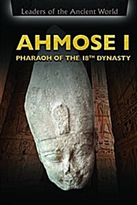 Ahmose I: Pharaoh of the 18th Dynasty (Library Binding)