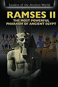 Ramses II: The Most Powerful Pharaoh of Ancient Egypt (Library Binding)