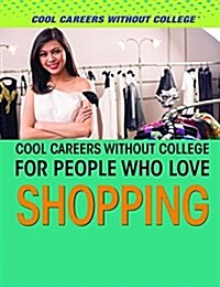 Cool Careers Without College for People Who Love Shopping (Library Binding)