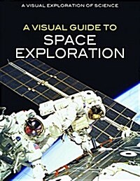 A Visual Guide to Space Exploration (Library Binding)