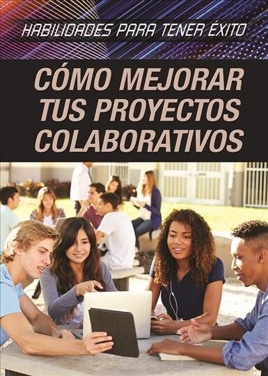 Como Mejorar Tus Proyectos Colaborativos (Strengthening Collaborative Project Skills) (Library Binding)