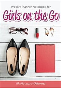 Weekly Planner Notebook for Girls on the Go (Paperback)