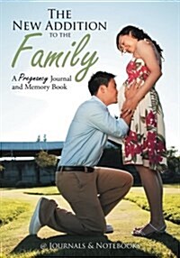 The New Addition to the Family: A Pregnancy Journal and Memory Book (Paperback)