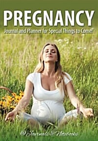 Pregnancy Journal and Planner for Special Things to Come! (Paperback)