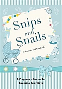 Snips and Snails: A Pregnancy Journal for Bouncing Baby Boys (Paperback)