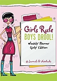 Girls Rule, Boys Drool! Weekly Planner Girly Edition (Paperback)
