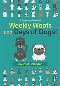 Weekly Woofs and Days of Dogs! Journal Calendar (Paperback)