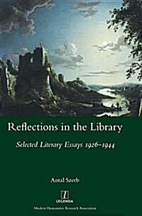 Reflections in the Library: Selected Literary Essays 1926-1944 (Hardcover)