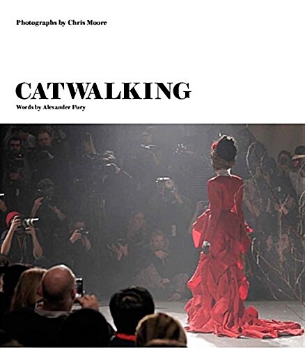 Catwalking : Photographs by Chris Moore (Hardcover)