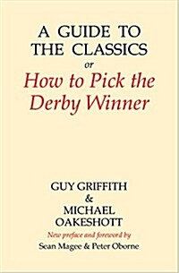 A Guide to the Classics : Or How to Pick the Derby Winner (Hardcover, 3 ed)