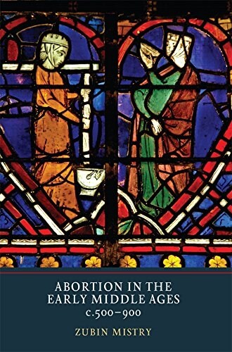 Abortion in the Early Middle Ages, C.500-900 (Paperback)