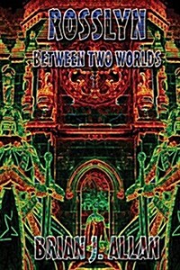 Rosslyn: Between Two Worlds (Paperback)