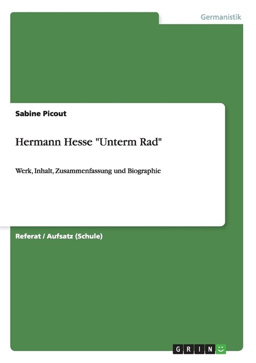 Hermann Hesse Unterm Rad: Werk, Inhalt, Zusammenfassung und Biographie (Paperback)