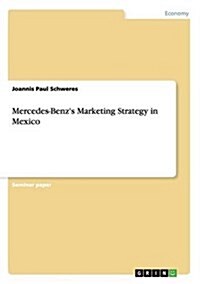 Mercedes-Benzs Marketing Strategy in Mexico (Paperback)