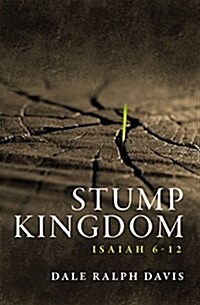 Stump Kingdom : Isaiah 6-12 (Paperback, Revised ed.)
