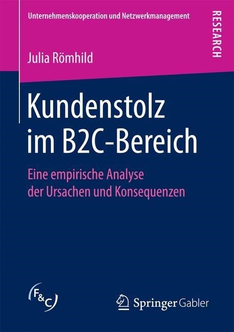 Kundenstolz Im B2c-Bereich: Eine Empirische Analyse Der Ursachen Und Konsequenzen (Paperback)