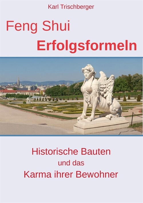 Feng Shui Erfolgsformeln: Historische Bauten und das Karma ihrer Bewohner (Paperback)