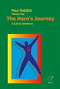 The Heros Journey: A Call to Adventure Volume 1 (Paperback)